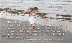 Fat, thin or somewhere in between, thank you for my body, I LOVE IT, well I’m trying to do so!